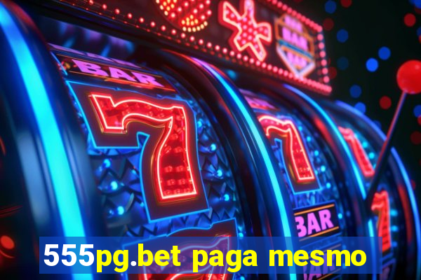 555pg.bet paga mesmo